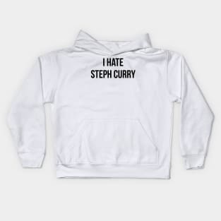 I Hate Steph Curry Kids Hoodie